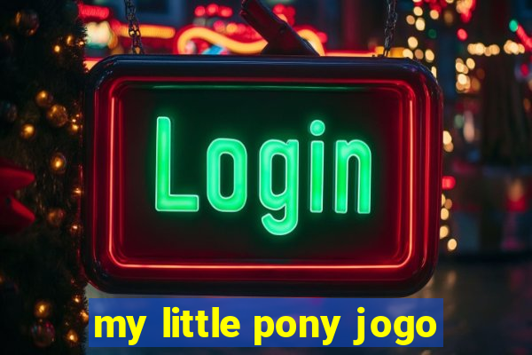 my little pony jogo